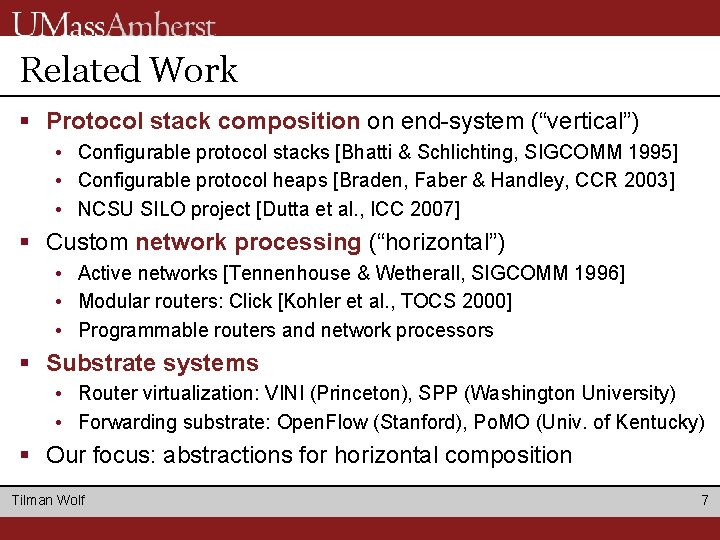 Related Work § Protocol stack composition on end-system (“vertical”) • Configurable protocol stacks [Bhatti Related Work § Protocol stack composition on end-system (“vertical”) • Configurable protocol stacks [Bhatti