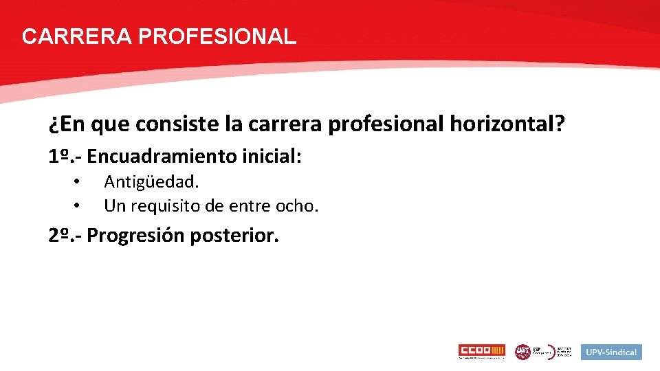 CARRERA PROFESIONAL ¿En que consiste la carrera profesional horizontal? 1º. - Encuadramiento inicial: •