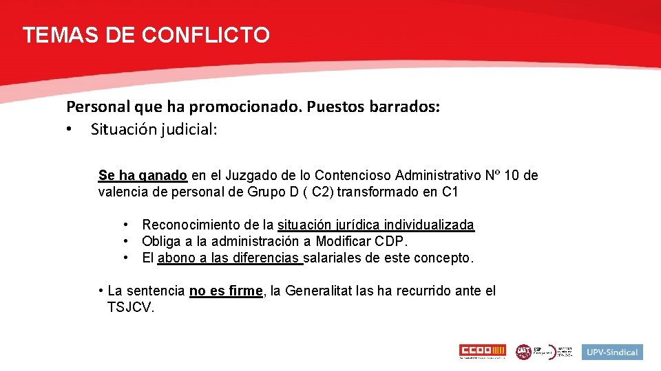 TEMAS DE CONFLICTO Personal que ha promocionado. Puestos barrados: • Situación judicial: Se ha