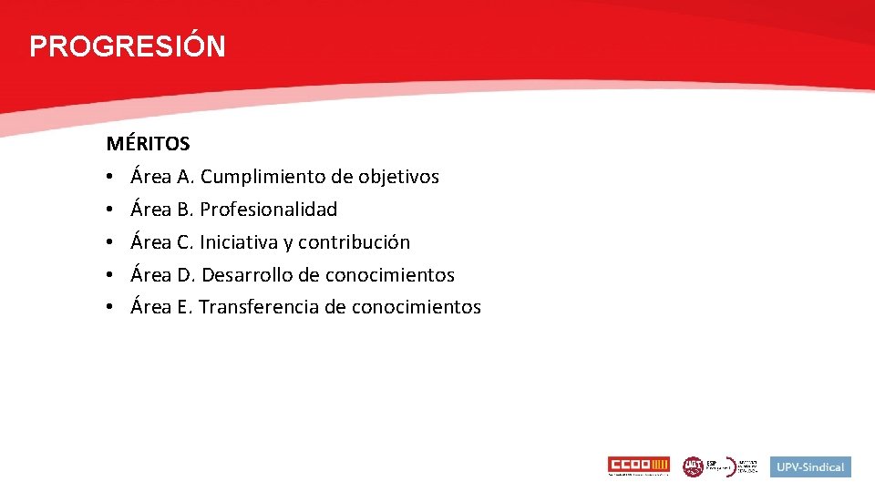 PROGRESIÓN MÉRITOS • Área A. Cumplimiento de objetivos • Área B. Profesionalidad • Área