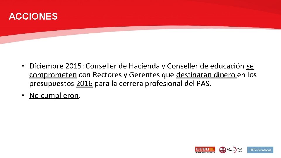 ACCIONES • Diciembre 2015: Conseller de Hacienda y Conseller de educación se comprometen con