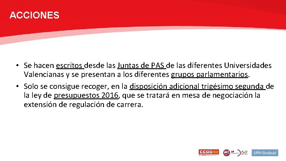 ACCIONES • Se hacen escritos desde las Juntas de PAS de las diferentes Universidades