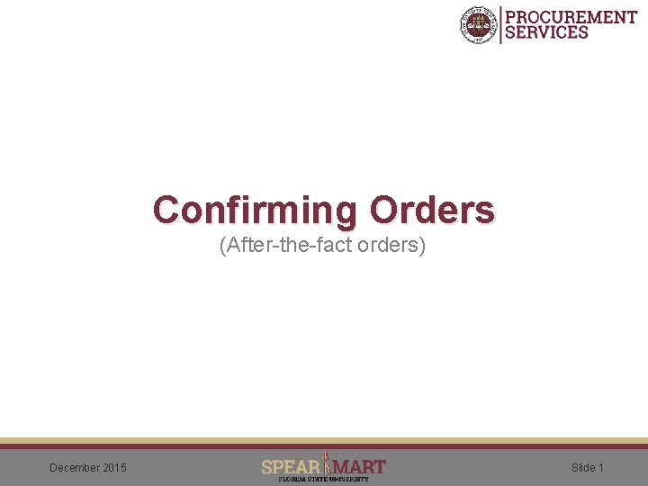 Confirming Orders (After-the-fact orders) December 2015 Slide 1 