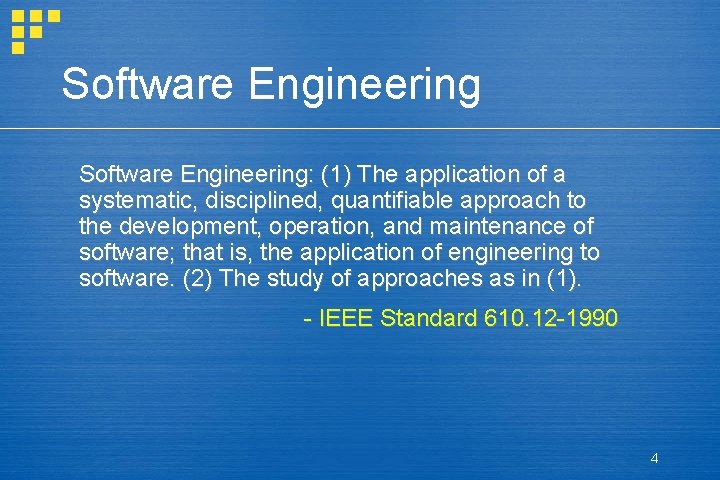 Software Engineering: (1) The application of a systematic, disciplined, quantifiable approach to the development,