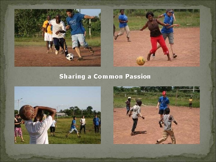 Sharing a Common Passion 