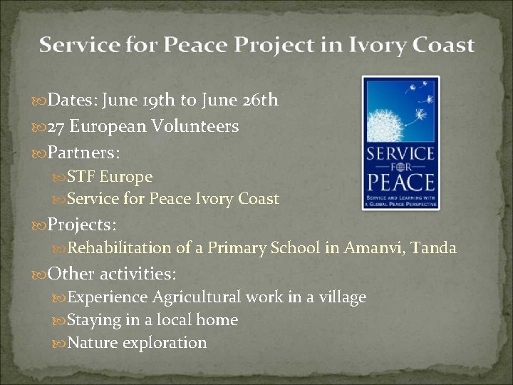  Dates: June 19 th to June 26 th 27 European Volunteers Partners: STF