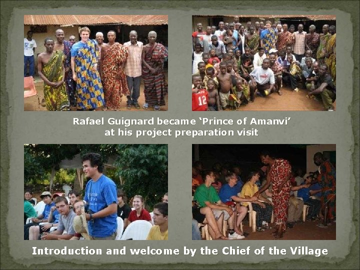 Rafael Guignard became ‘Prince of Amanvi’ at his project preparation visit Introduction and welcome