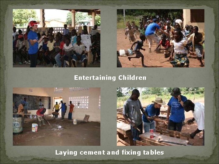 Entertaining Children Laying cement and fixing tables 