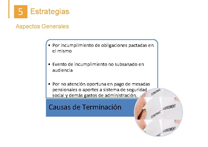 5 Estrategias Aspectos Generales • Por incumplimiento de obligaciones pactadas en el mismo •