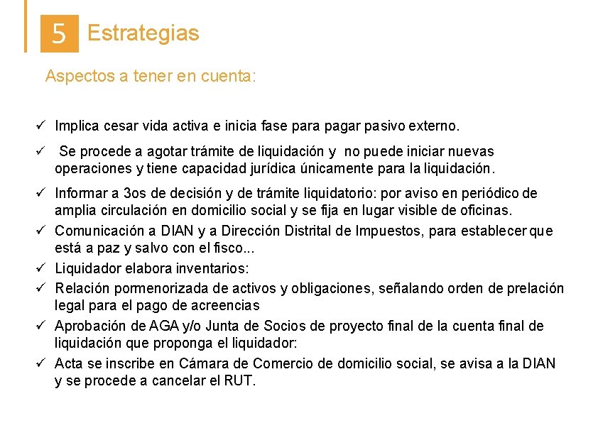 5 Estrategias Aspectos a tener en cuenta: Implica cesar vida activa e inicia fase