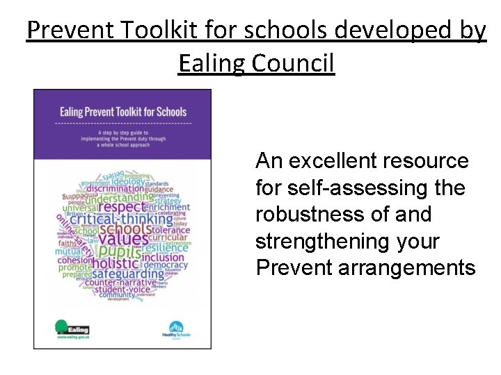 Prevent Toolkit for schools developed by Ealing Council An excellent resource for self-assessing the