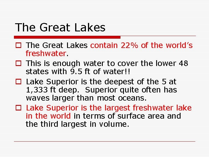 The Great Lakes o The Great Lakes contain 22% of the world’s freshwater. o