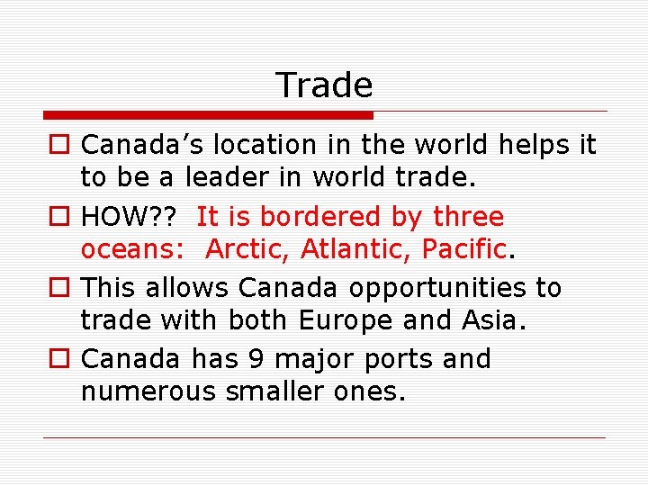 Trade o Canada’s location in the world helps it to be a leader in