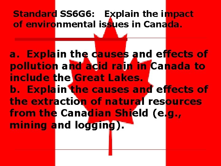 Standard SS 6 G 6: Explain the impact of environmental issues in Canada. a.