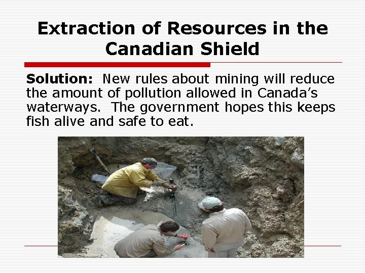 Extraction of Resources in the Canadian Shield Solution: New rules about mining will reduce