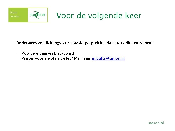 Voor de volgende keer Onderwerp voorlichtings- en/of adviesgesprek in relatie tot zelfmanagement - Voorbereiding