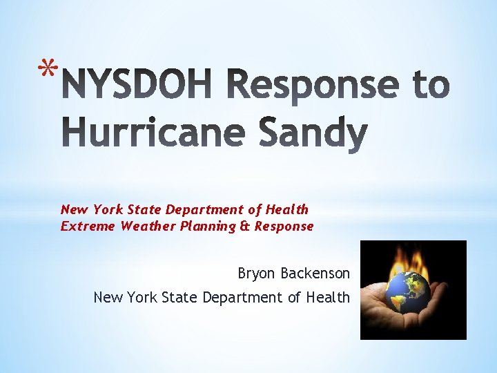 * New York State Department of Health Extreme Weather Planning & Response Bryon Backenson