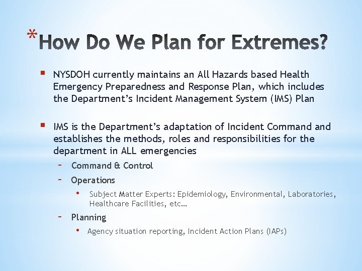 * § NYSDOH currently maintains an All Hazards based Health Emergency Preparedness and Response