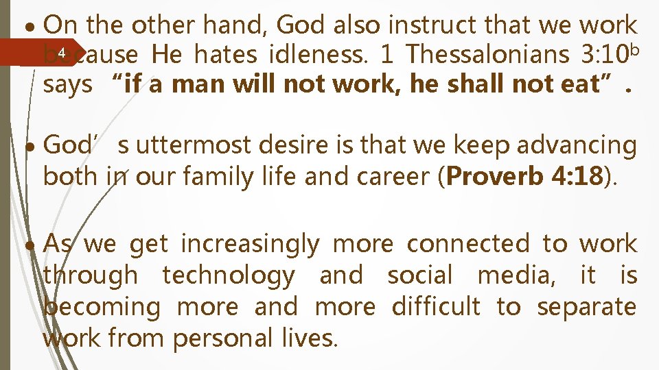  On the other hand, God also instruct that we work 4 because He