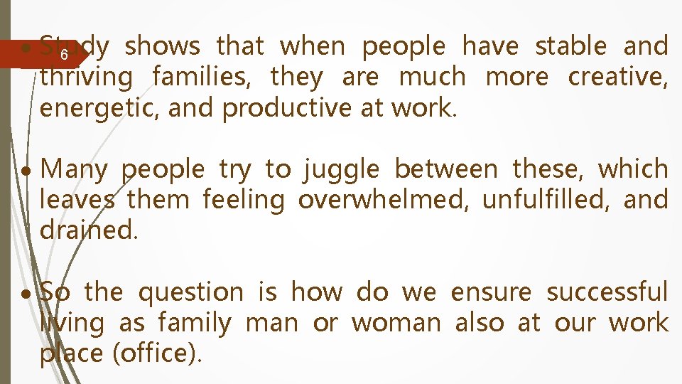  Study shows that when people have stable and 6 thriving families, they are