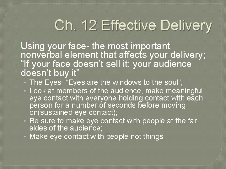Ch. 12 Effective Delivery � Using your face- the most important nonverbal element that