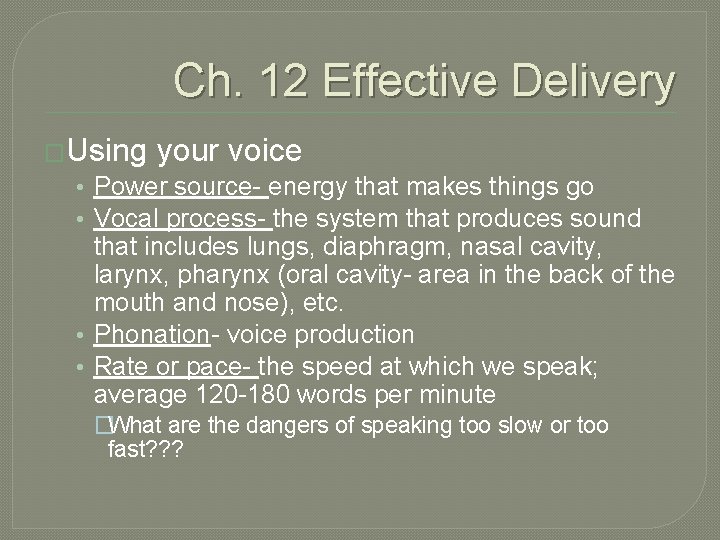 Ch. 12 Effective Delivery �Using your voice • Power source- energy that makes things