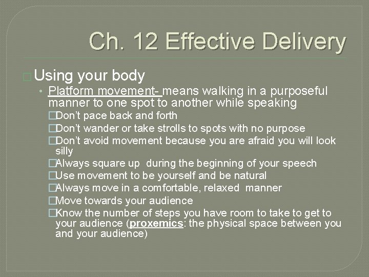 Ch. 12 Effective Delivery � Using your body • Platform movement- means walking in