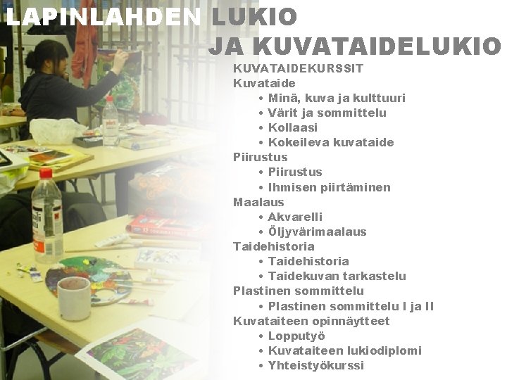 LAPINLAHDEN LUKIO JA KUVATAIDELUKIO KUVATAIDEKURSSIT Kuvataide • Minä, kuva ja kulttuuri • Värit ja