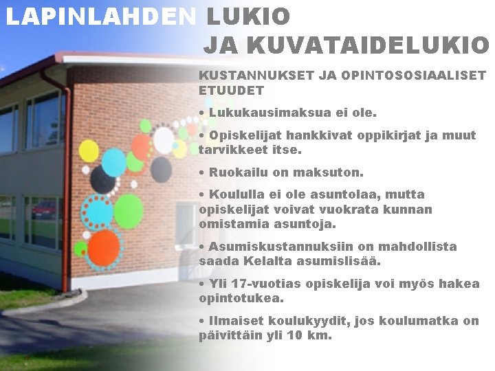 LAPINLAHDEN LUKIO JA KUVATAIDELUKIO KUSTANNUKSET JA OPINTOSOSIAALISET ETUUDET • Lukukausimaksua ei ole. • Opiskelijat