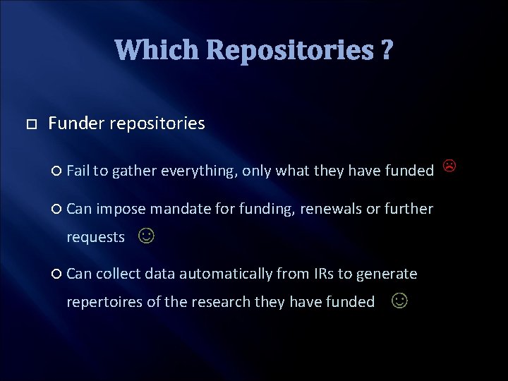 Which Repositories ? Funder repositories Fail to gather everything, only what they have funded