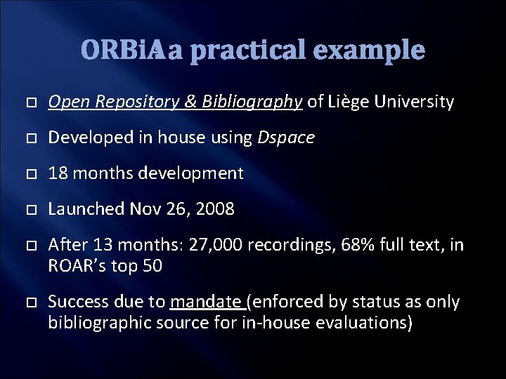 ORBi : a practical example Open Repository & Bibliography of Liège University Developed in