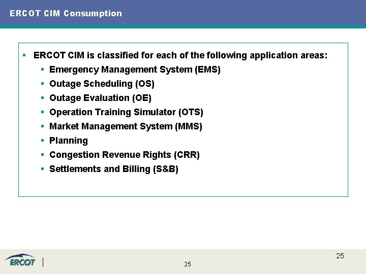 ERCOT CIM Consumption § ERCOT CIM is classified for each of the following application ERCOT CIM Consumption § ERCOT CIM is classified for each of the following application