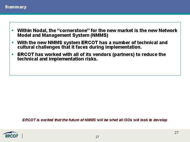 Summary § Within Nodal, the “cornerstone” for the new market is the new Network Summary § Within Nodal, the “cornerstone” for the new market is the new Network