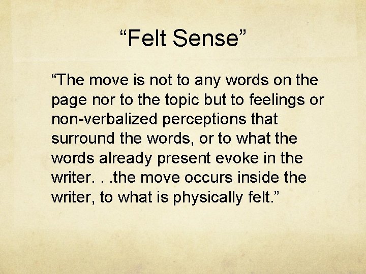 “Felt Sense” “The move is not to any words on the page nor to