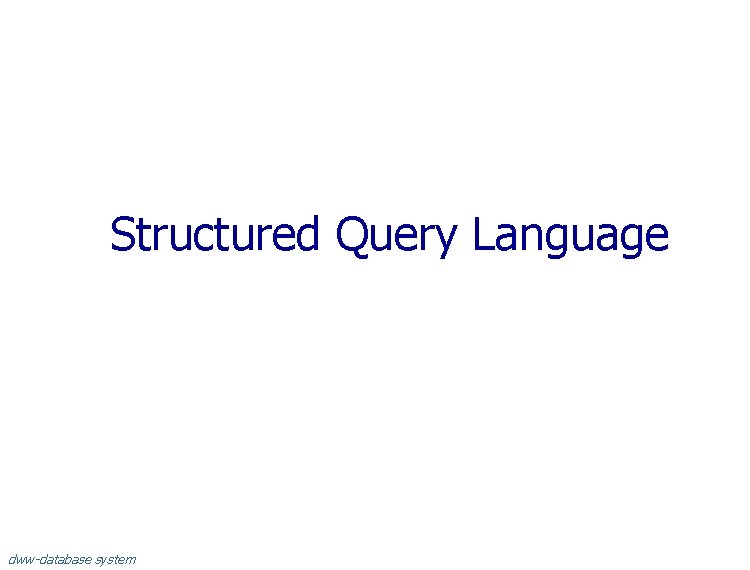 Structured Query Language dww-database system 