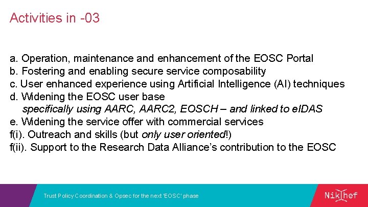 Activities in -03 a. Operation, maintenance and enhancement of the EOSC Portal b. Fostering