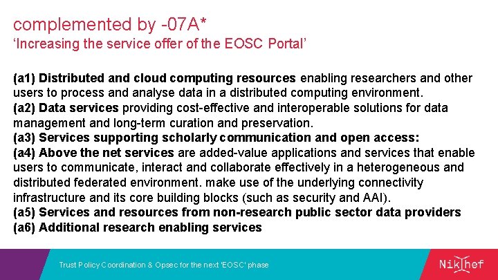 complemented by -07 A* ‘Increasing the service offer of the EOSC Portal’ (a 1)