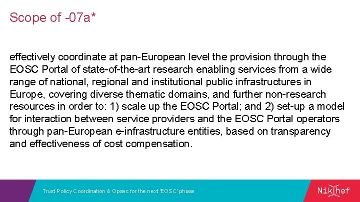 Scope of -07 a* effectively coordinate at pan-European level the provision through the EOSC