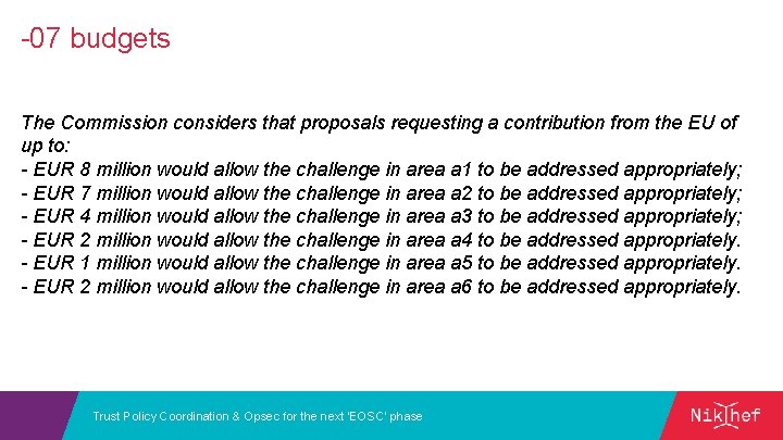 -07 budgets The Commission considers that proposals requesting a contribution from the EU of