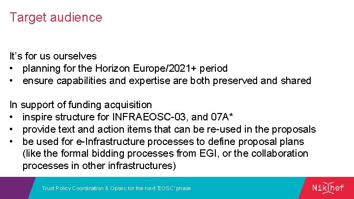 Target audience It’s for us ourselves • planning for the Horizon Europe/2021+ period •