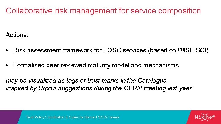 Collaborative risk management for service composition Actions: • Risk assessment framework for EOSC services