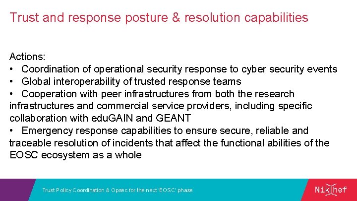 Trust and response posture & resolution capabilities Actions: • Coordination of operational security response