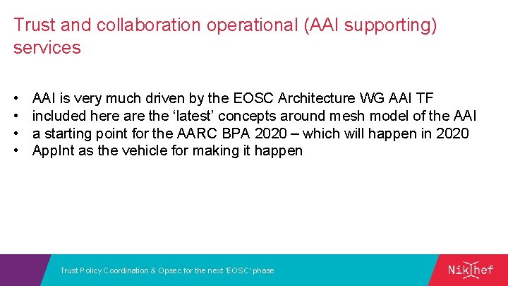 Trust and collaboration operational (AAI supporting) services • • AAI is very much driven