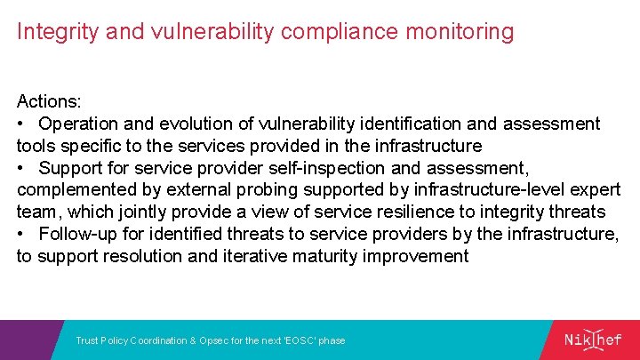 Integrity and vulnerability compliance monitoring Actions: • Operation and evolution of vulnerability identification and