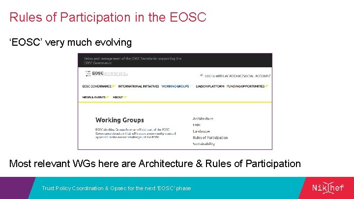 Rules of Participation in the EOSC ‘EOSC’ very much evolving Most relevant WGs here