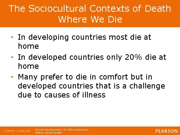 The Sociocultural Contexts of Death Where We Die • In developing countries most die