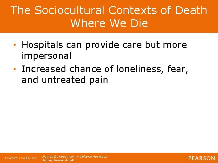 The Sociocultural Contexts of Death Where We Die • Hospitals can provide care but