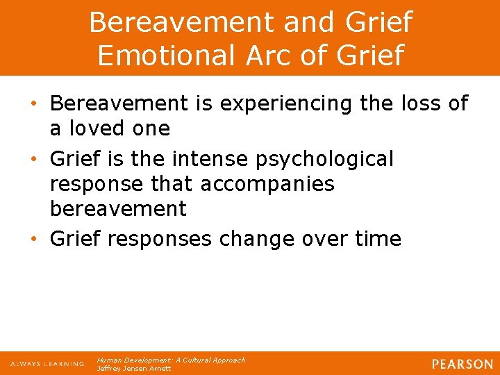 Bereavement and Grief Emotional Arc of Grief • Bereavement is experiencing the loss of