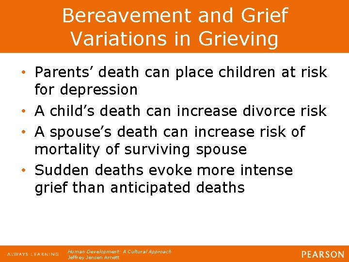 Bereavement and Grief Variations in Grieving • Parents’ death can place children at risk