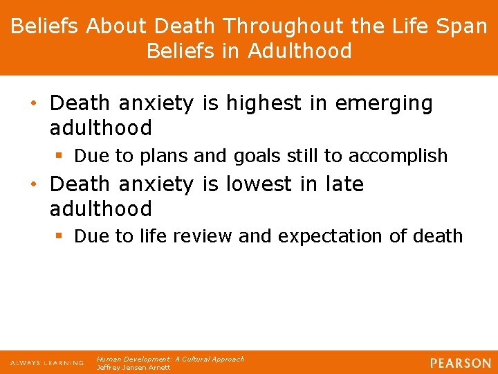 Beliefs About Death Throughout the Life Span Beliefs in Adulthood • Death anxiety is